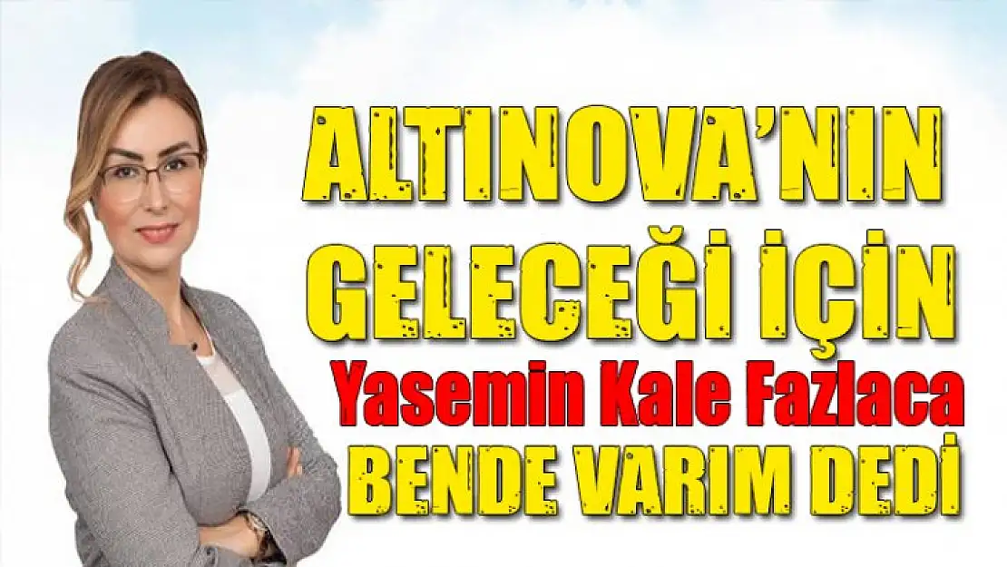 CHP Altınova belediye başkan adayı Yasemin Kale Fazlaca oldu