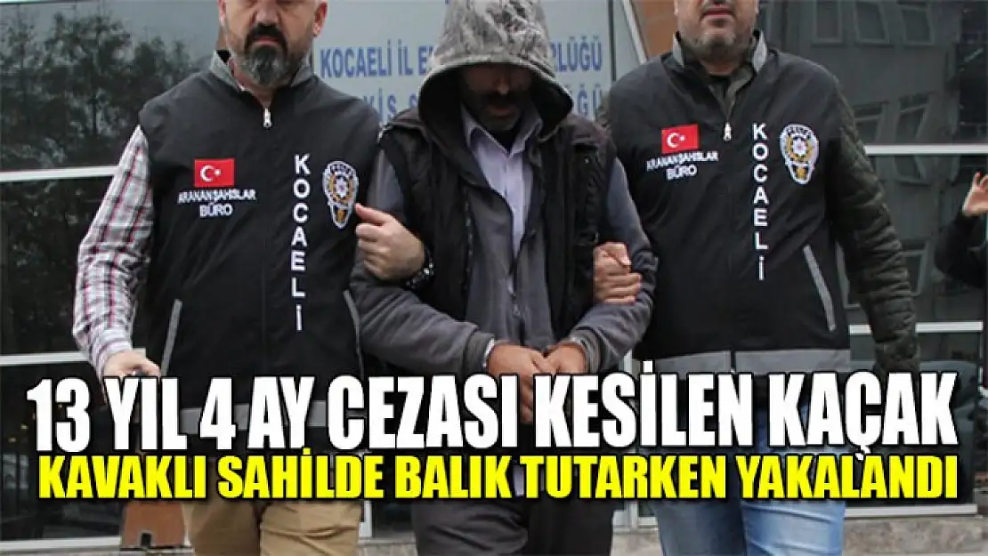 Yıllardır aranan şahıs kavaklı sahilde balık avlarken yakalandı