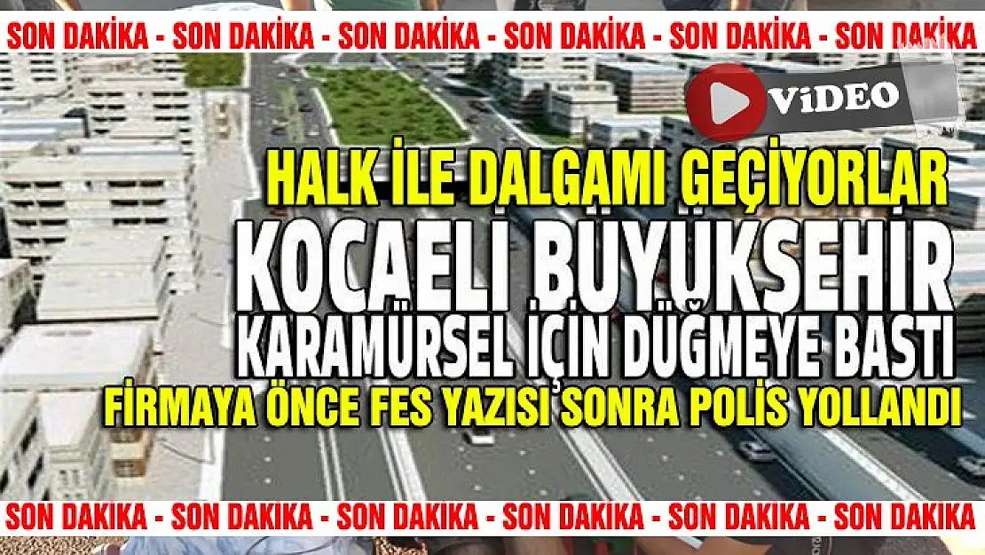 Kocaeli Büyükşehir Dal - Çık projesini yapan firmayı fes etti