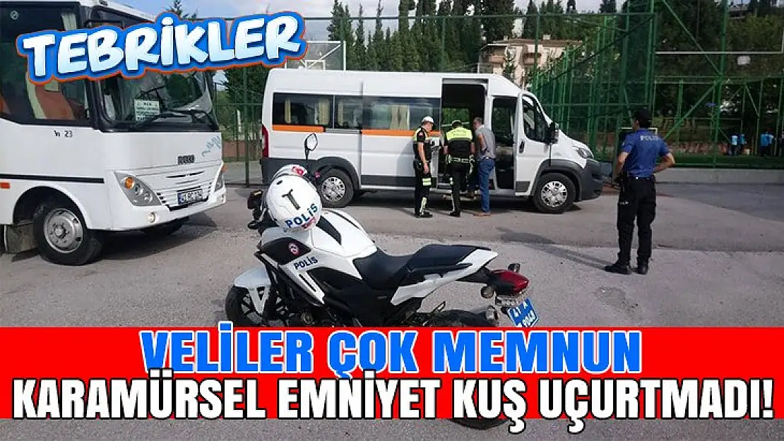 Karamürsel Emniyet okulların çevresinde kuş uçurtmuyor!