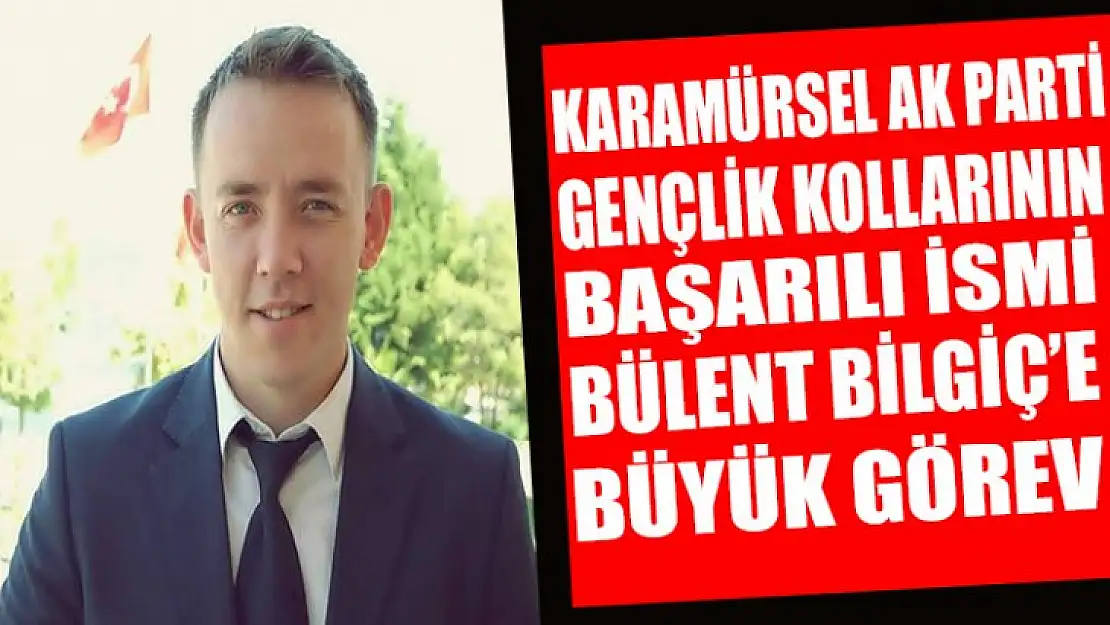 Karamürsel AK Parti'nin başarılı ismi Bülent Bilgiç'e yeni görev