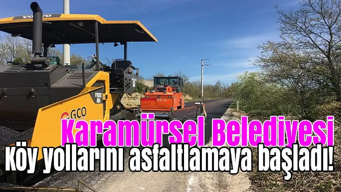 Karamürsel Belediyesi köy yollarını asfaltlamaya başladı!