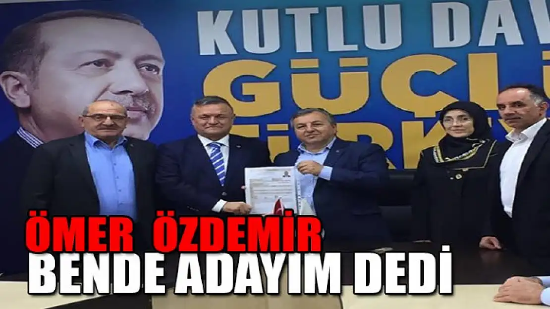 Karamürsel Ak Parti'de Ömer Özdemir, bende adayım dedi