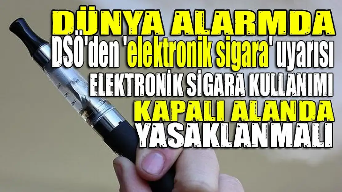 DSÖ'den 'elektronik sigara' uyarısı