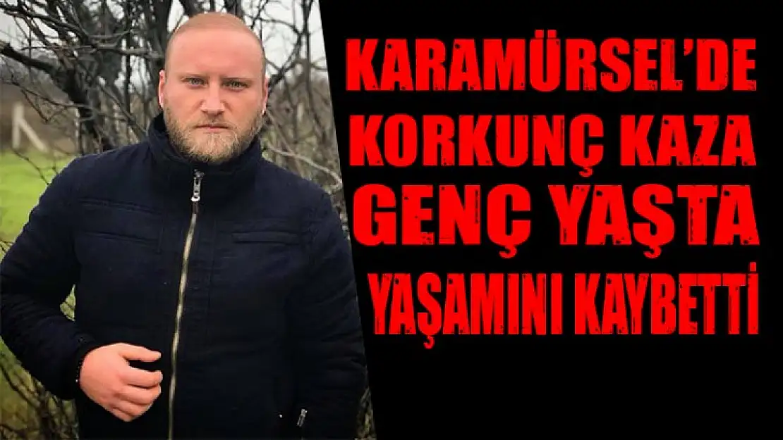 Karamürsel'de korkunç kaza 1 kişi yaşamını kaybetti