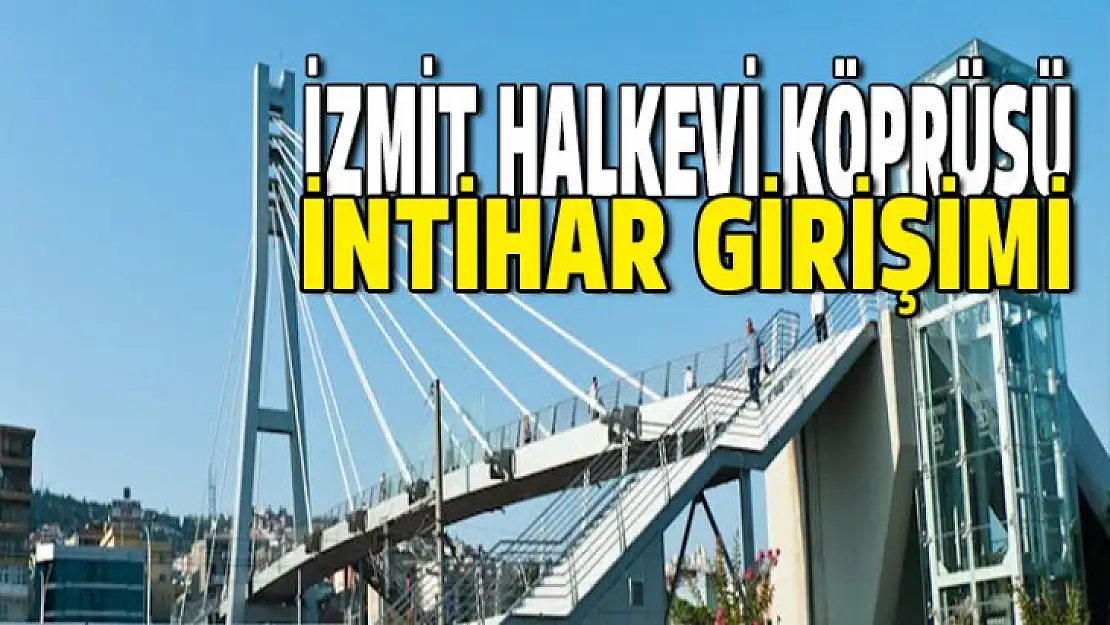 İzmit halkevi köprüsünde intihar girişimi!