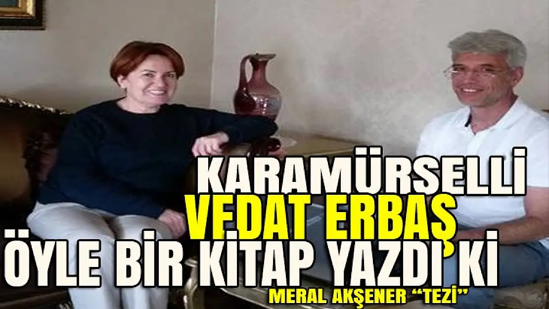 Karamürselli Vedat Erbaş öyle bir kitap yazdı ki.