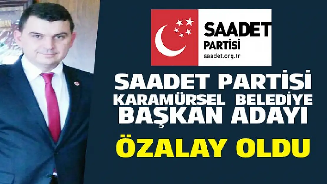 Saadet Partisi Karamürsel Belediye Başkan Adayı Özalay Oldu