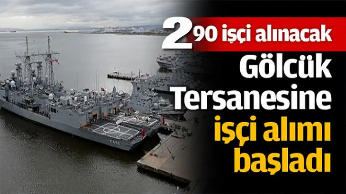 Gölcük Tersanesi 290 işçi alacak