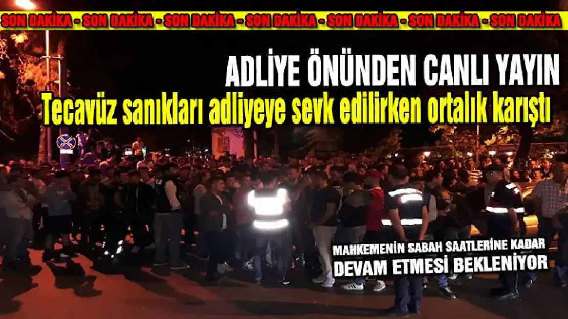 Tecavüz sanıkları adliyeye sevk edilirken ortalık karıştı (Canlı Yayın