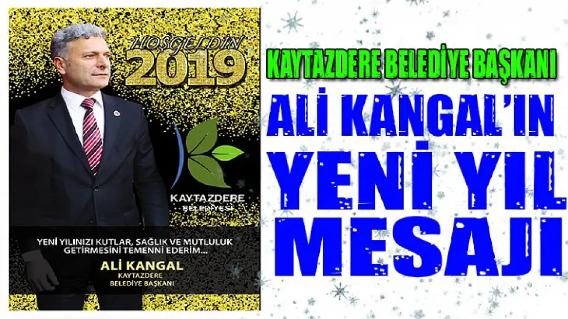 Kaytazdere Belediye başkanı Ali Kangal yeni yıl mesajı yayımladı