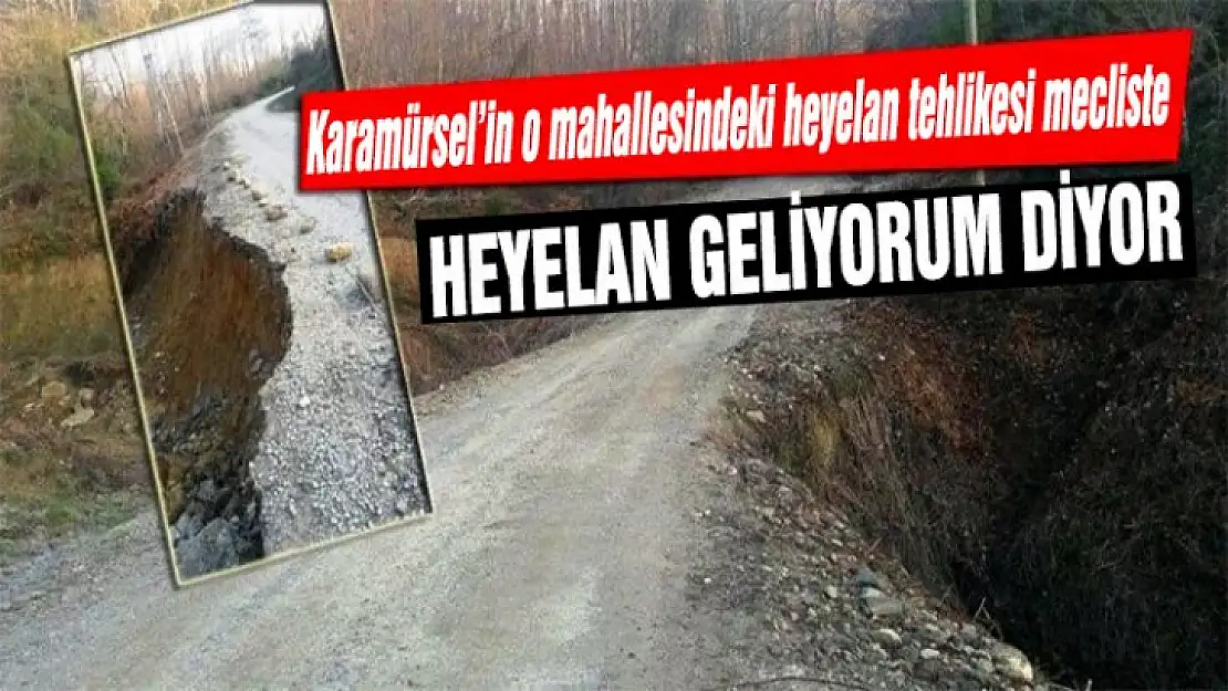 Karamürsel'in o mahallesinde heyelan tehlikesi meclise taşındı