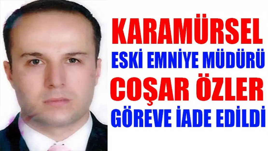 Karamürsel eski Emniyet Müdürü Coşar Özler göreve geri döndü