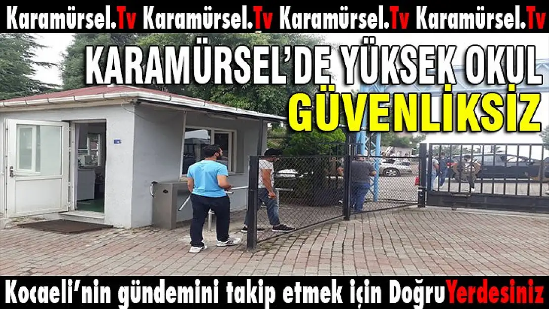 Karamürsel'de yüksek okul güvenliksiz