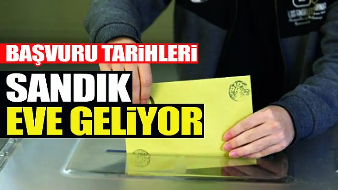 Seyyar sandık kapınıza kadar geliyor! 2019 yerel seçimlerinde seyyar sandık başlıyor