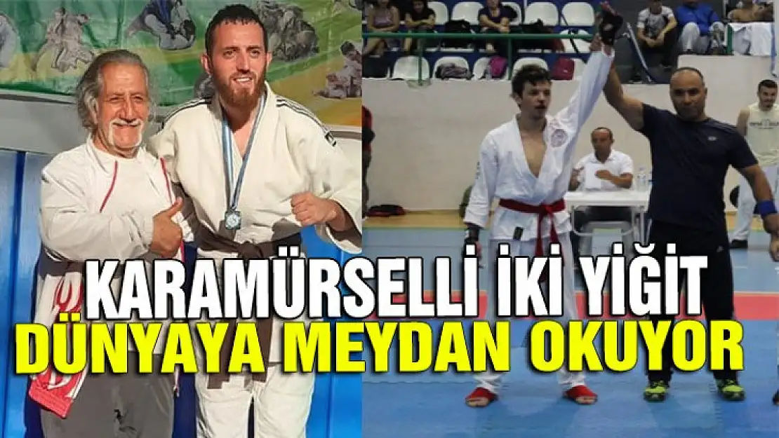 Karamürselli iki yiğit, Dünyaya meydan okuyor