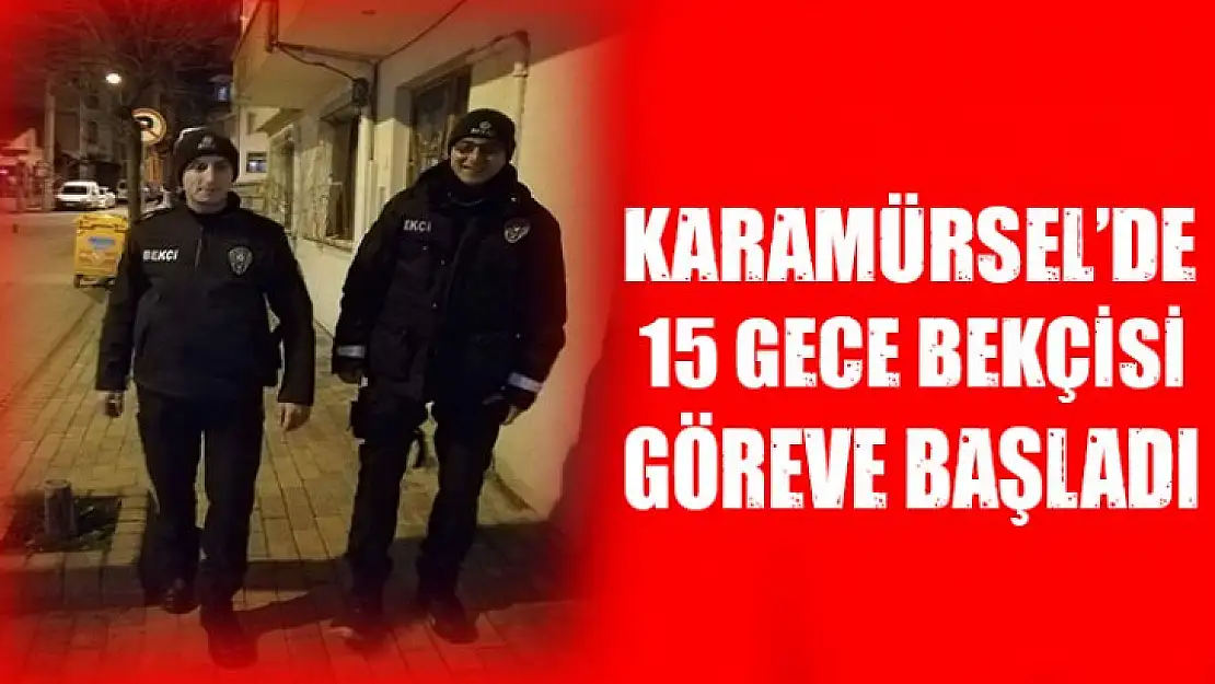 15 gece bekçisi göreve başladı