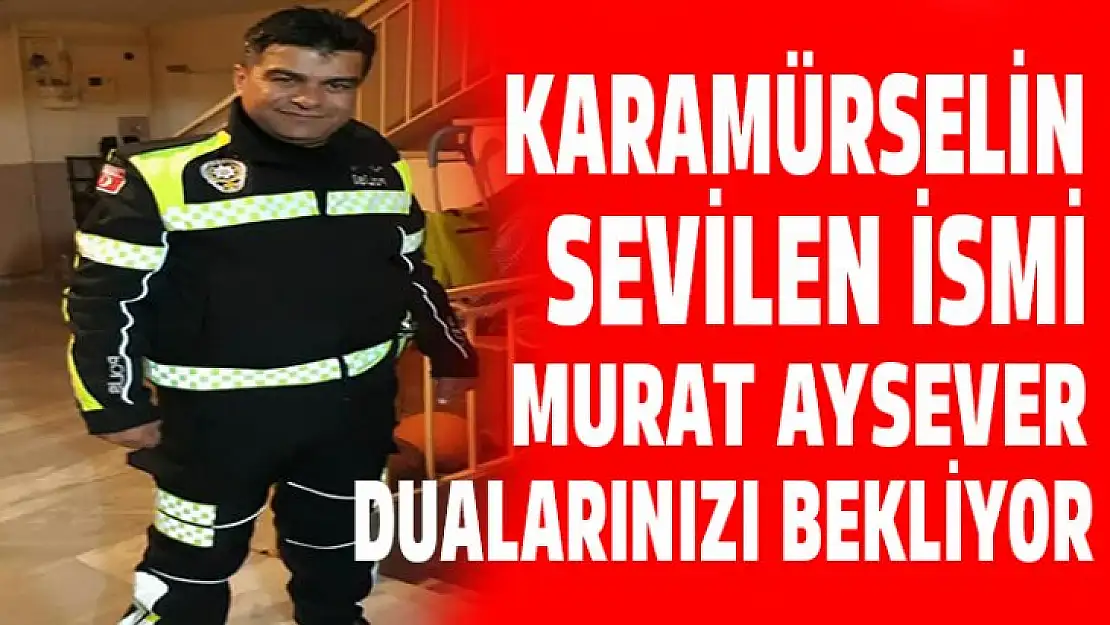 Karamürsel'in sevilen ismi dualarınızı bekliyor