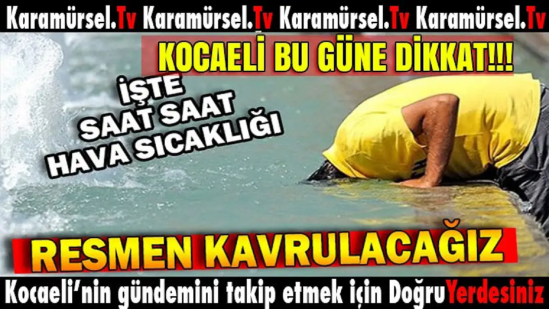 Kocaeli bugün kavrulacak! Sıcaklık en üst seviyede hissedilecek!