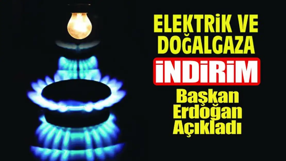 Son dakika… Erdoğan: Elektrik ve doğalgaza büyük indirim !