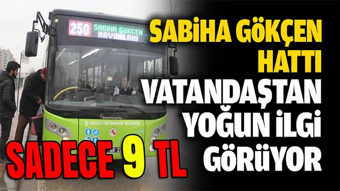 Kocaeli'den Sabiha Gökçen Havaalanı'na gitmek sadece 9 TL