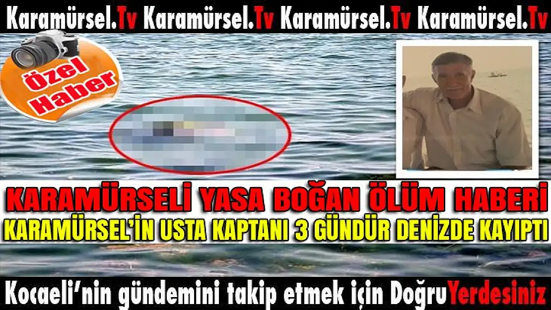 Karamürsel'in efsane kaptanı denizde boğuldu