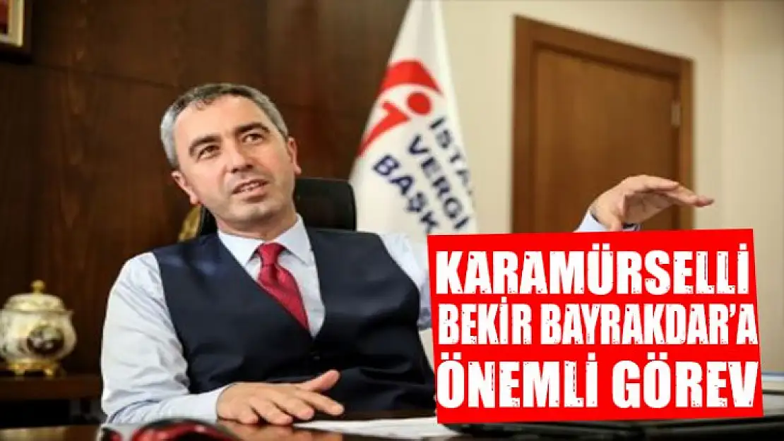 Karamürselli Bekir Bayrakdar'a önemli görev