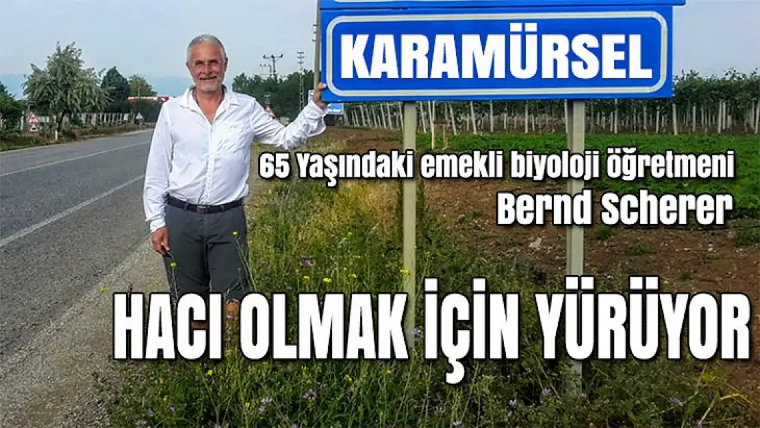 Yürüyerek hacca giden Bernd Scherer Karamürsel'den geçti