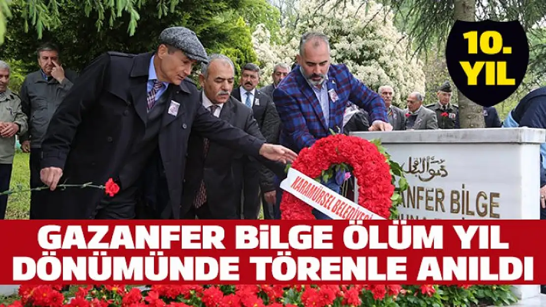 Gazanfer Bilge ölüm yıl dönümünde düzenlenen törenle dualarla anıldı