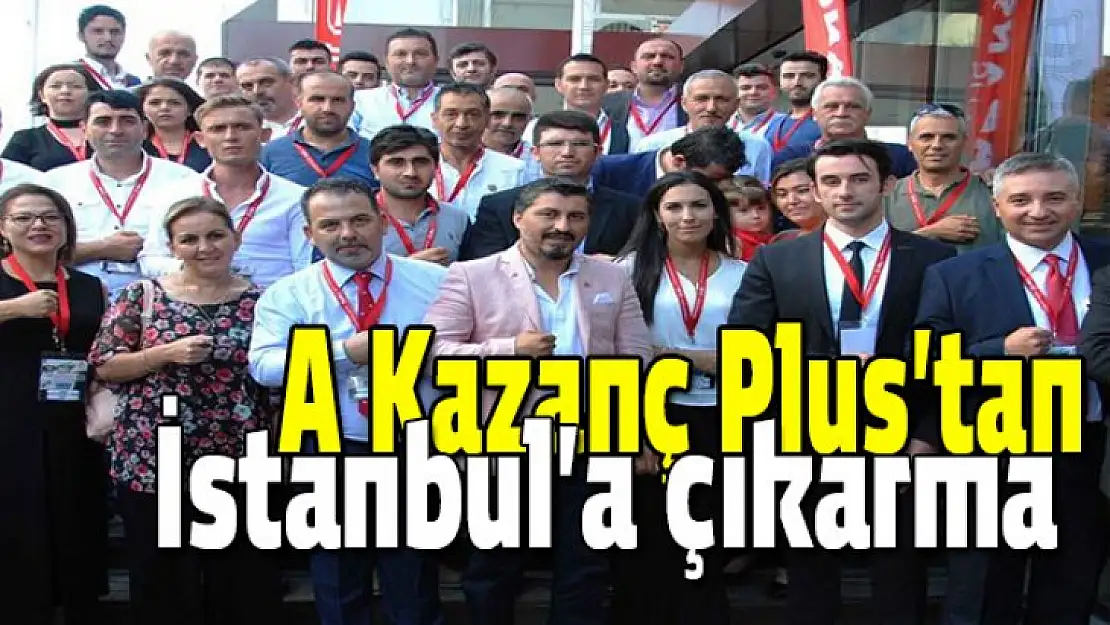 A Kazanç Plus'tan İstanbul'a çıkarma