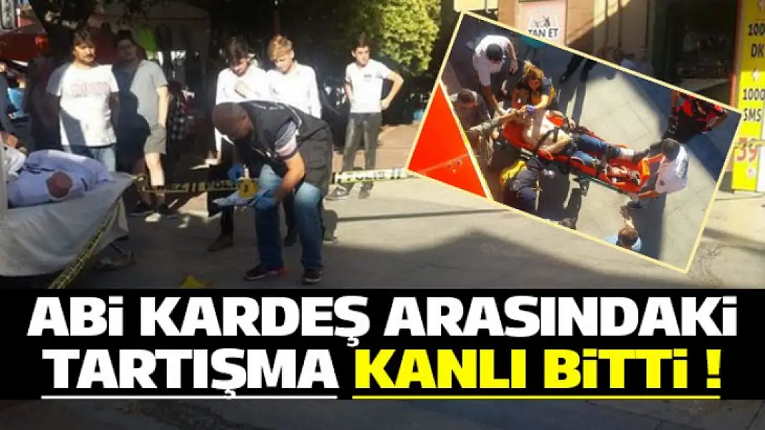 Abi kardeş kavgası kanlı bitti !