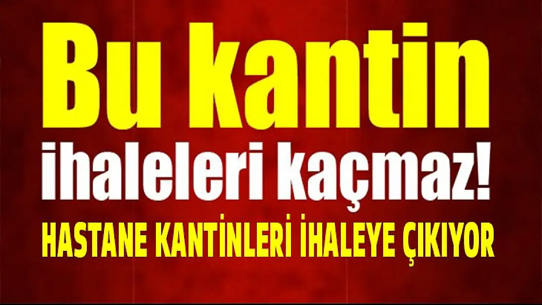 Hastane kantinleri ihaleye çıkıyor