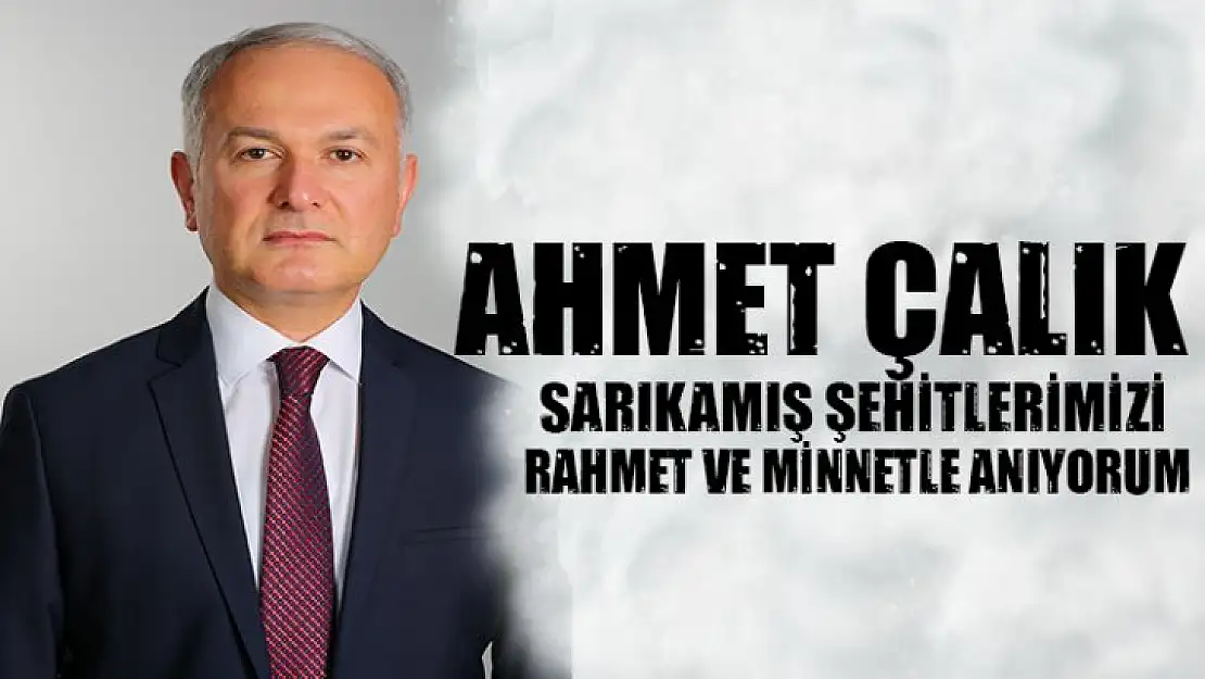 Ahmet Çalık'ın sarıkamış harekatı mesajı