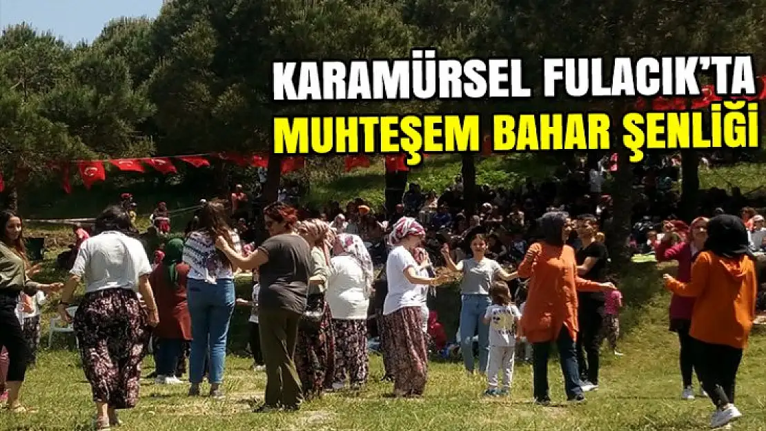 Fulacık'ta muhteşem bahar şenliği