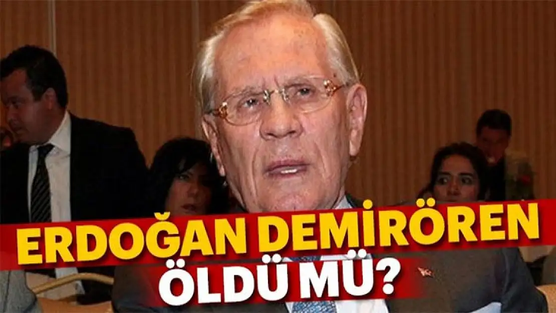 Son Dakika: Erdoğan Demirören öldü mü?