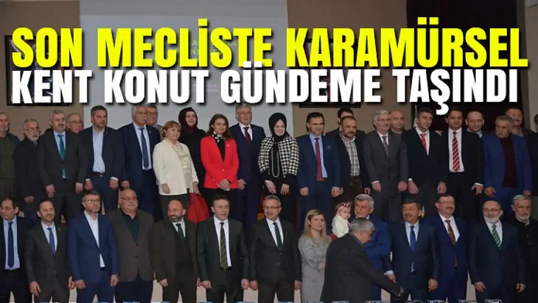 Meclis Karamürsel Kent konut mağdurları ile kapandı