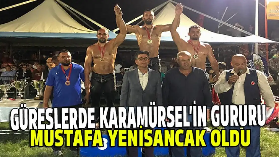 Güreş sezonu açılışında Karamürsel'in gururu Mustafa Yenisancak oldu