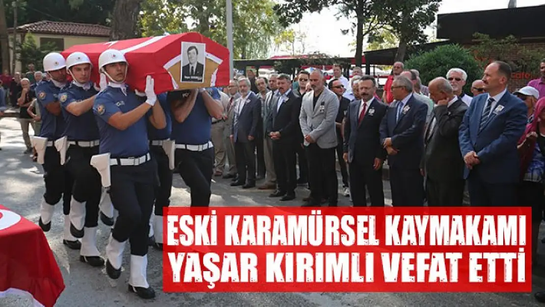 Karamürsel'in eski Kaymakamı Yaşar Kırımlı Vefat Etti