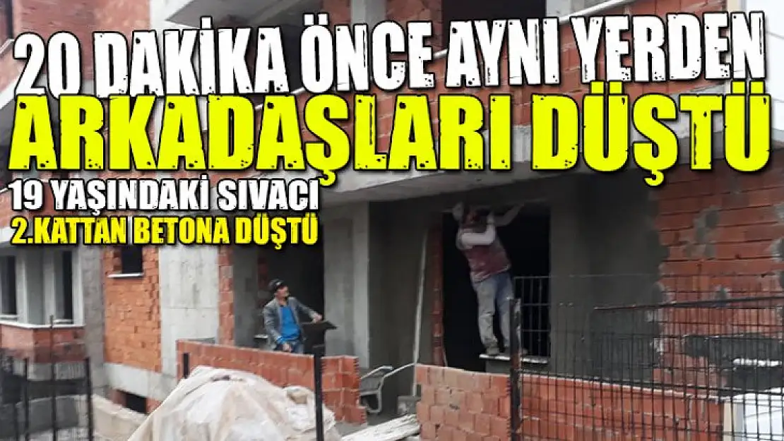 2 KATTAN BETON ZEMİNE DÜŞTÜ