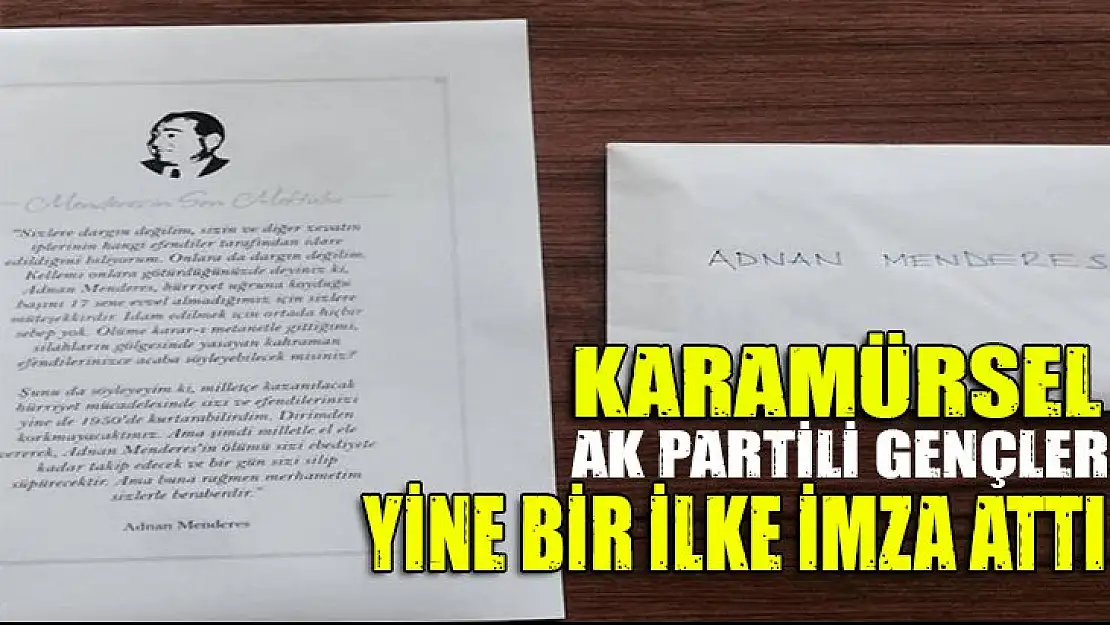 Karamürsel AK Gençler Menderes'in mektubunu dağıttı