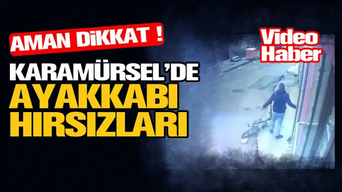 Ayakkabı hırsızları Karamürsel'e dadandı ! Aman dikkat !