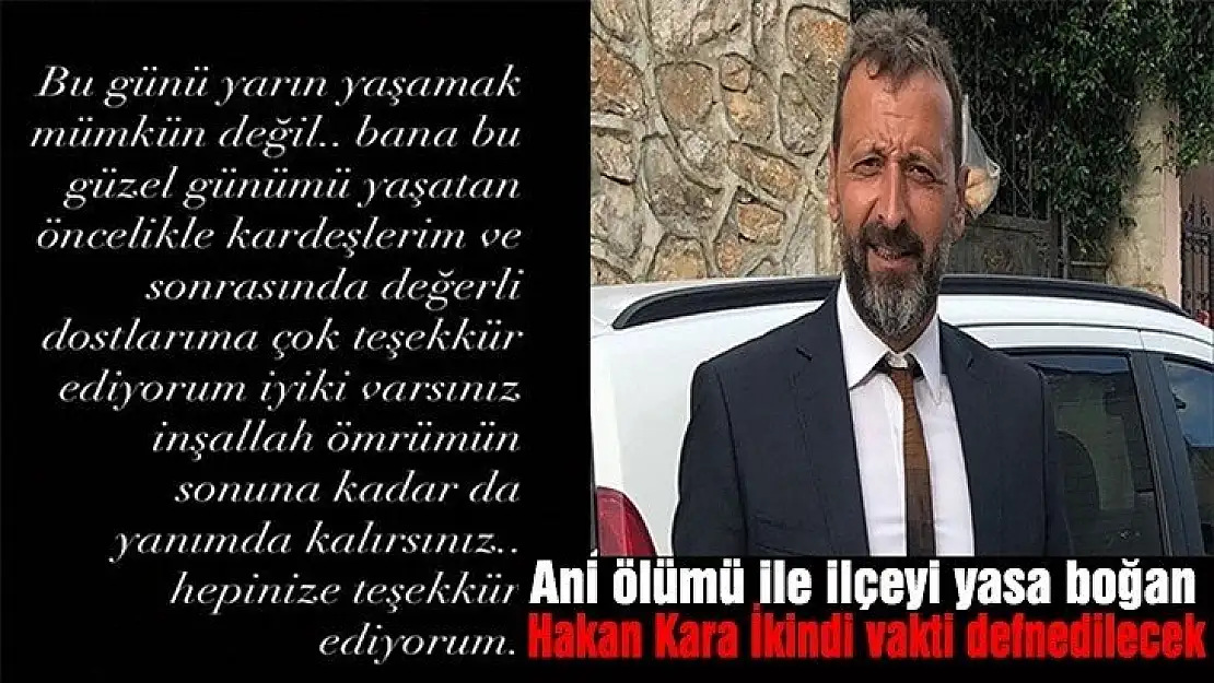 Hakan Kara ikindi vakti defnedilecek