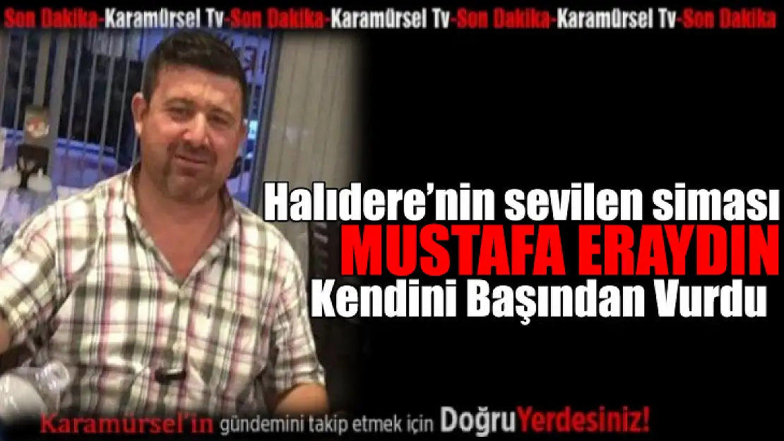 Halıdereli Mustafa Kendini Başından Vurdu