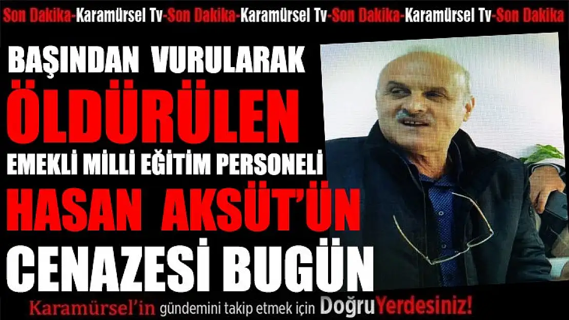 Hasan Aksüt bu gün defnedilecek