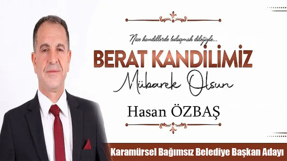 Hasan ÖZBAŞ, Berat Kandili dolayısıyla bir mesaj yayımladı