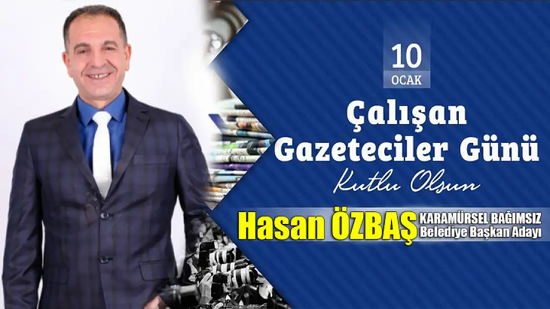 Hasan Özbaş, çalışan gazeteciler gününü kutladı