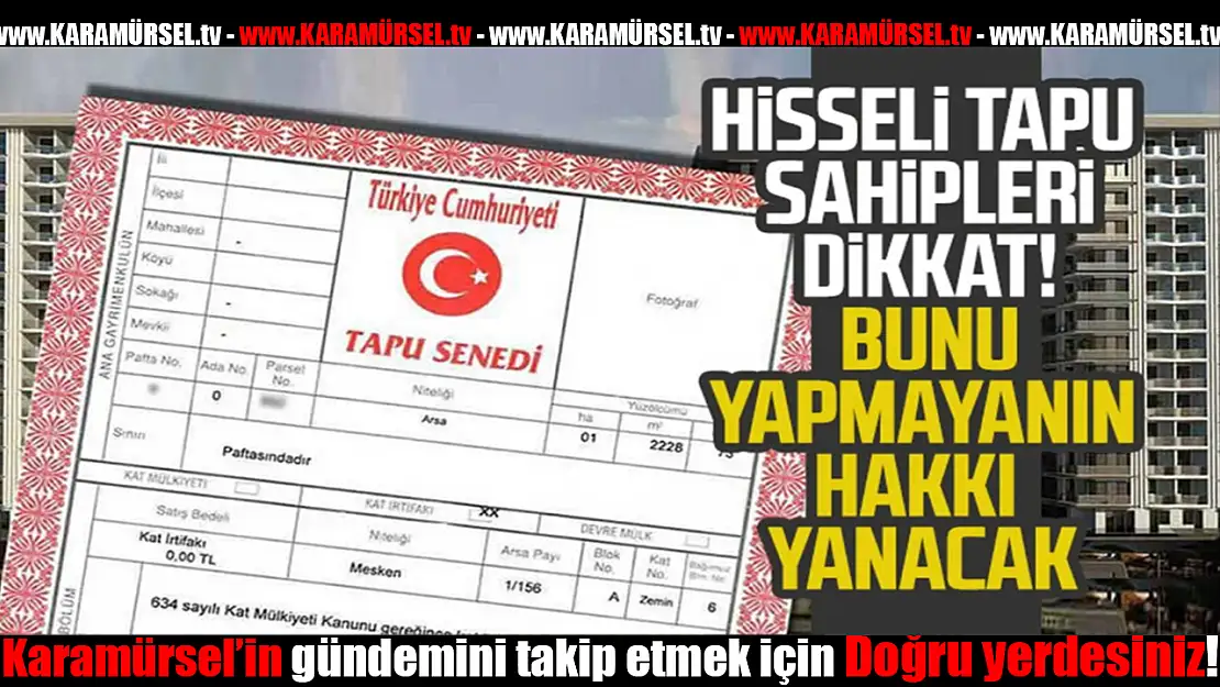 Hisseli Tapu Sahipleri İçin Kritik Uyarı