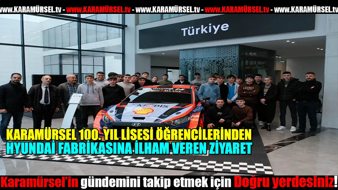 HYUNDAİ FABRİKASINA İLHAM VEREN ZİYARET