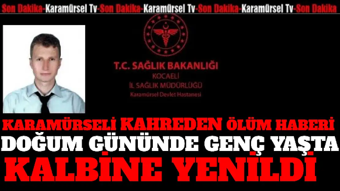 İslam Kasap genç yaşta kalbine yenildi