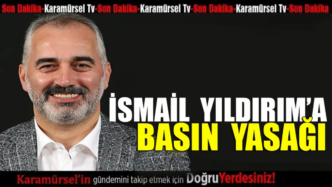 İsmail Yıldırım'a BASIN uyarısı!